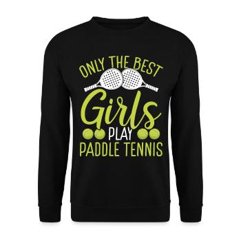 Paddle Tennis Player Match Only the best Girls - Unisex Sweatshirt - black - Front - Alina (178cm) & Michal (187cm)