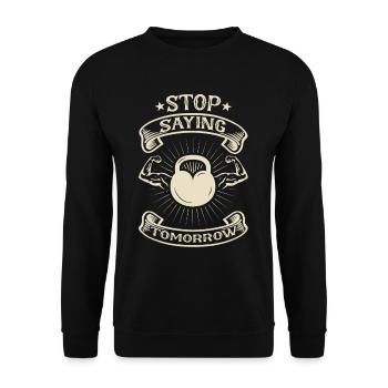 Stop Saying Tomorrow - Fitness Spruch - Unisex Sweatshirt - black - Front - Alina (178cm) & Michal (187cm)