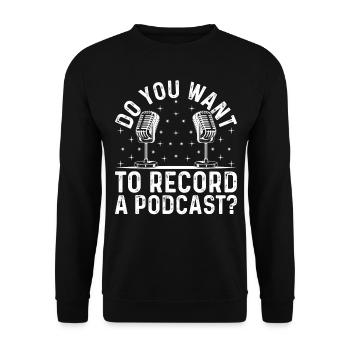 Podcasting Podcast Host - Voulez-vous enregistrer un - Sweat-shirt Unisexe - noir - Devant - Alina (178cm) & Michal (187cm)