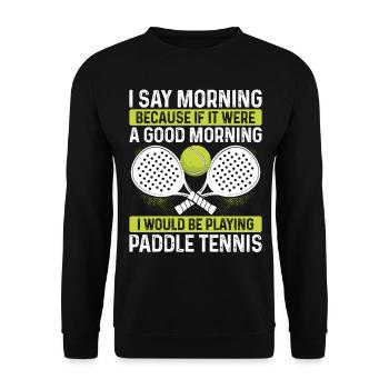 Match de joueur de paddle-tennis drôle je dis matin - Sweat-shirt Unisexe - noir - Devant - Alina (178cm) & Michal (187cm)