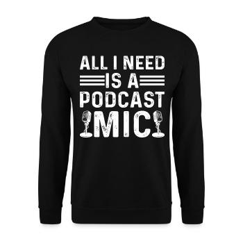 Podcasting I All I Need Is A Podcast Mic I Podcast - Sweat-shirt Unisexe - noir - Devant - Alina (178cm) & Michal (187cm)