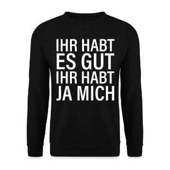 Ihr habt es gut, ihr habt ja mich - Unisex Pullover - Schwarz - Vorne - Alina (178cm) & Michal (187cm)