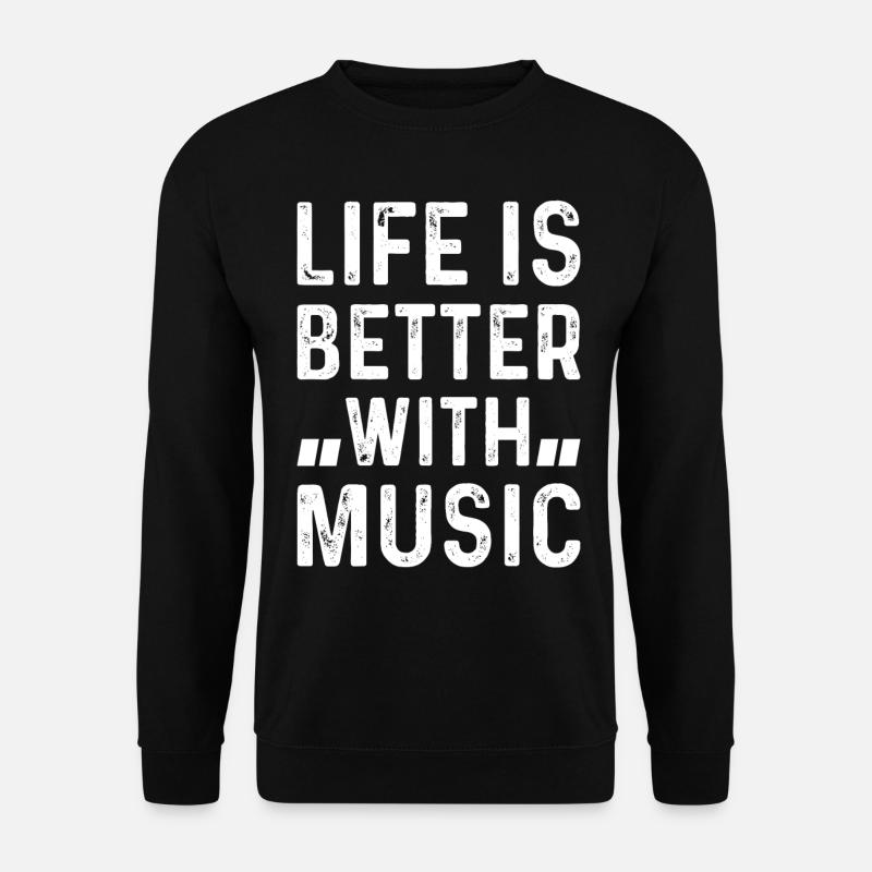 Music Lover - Life Is Better With Music - Unisex Pullover - Schwarz