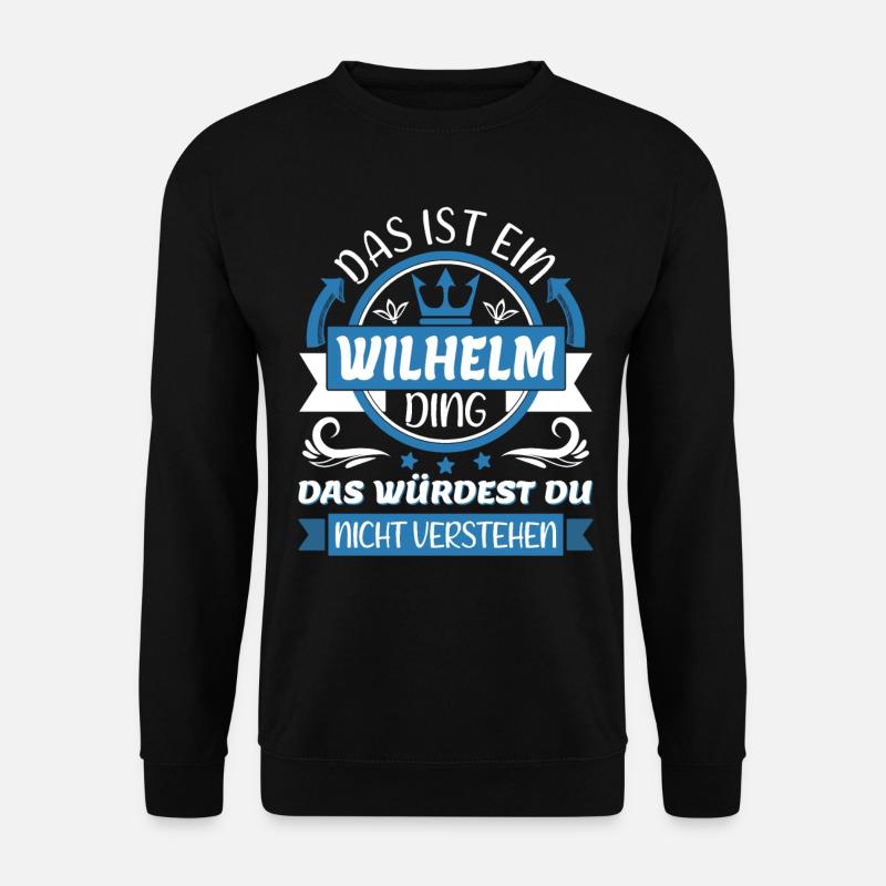 Wilhelm Name Vorname Namenstag Namensgeschenk - Unisex Pullover - Schwarz