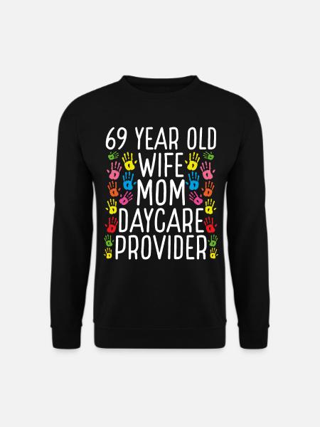 69 Year Old Daycare Provider Wife Mom Childcare - Unisex Pullover - Schwarz
