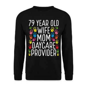 79 Year Old Daycare Provider Wife Mom Childcare - Unisex Pullover - Schwarz - Vorne - Alina (178cm) & Michal (187cm)