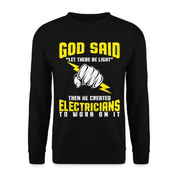 Gott sagt es werde Licht - Elektriker Tshirt - Unisex Pullover - Schwarz - Vorne - Alina (178cm) & Michal (187cm)