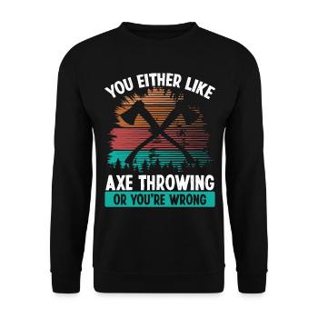 Axe Throwing You either like or wrong Thrower - Unisex Sweatshirt - black - Front - Alina (178cm) & Michal (187cm)