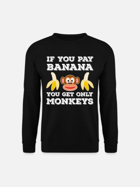 Wenn du Banane bezahlst bekommst nur Affen - Unisex Pullover - Schwarz