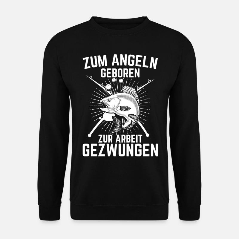 Zum Angeln Geboren Zur Arbeit Gezwungen - Unisex Pullover - Schwarz