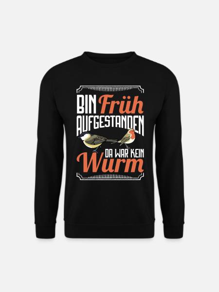 Bin früh aufgestanden da war kein Wurm - Unisex Pullover - Schwarz