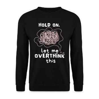 Let-Me-Overthink-This Psychotherapy, Overthinking - Unisex Sweatshirt - black - Front - Alina (178cm) & Michal (187cm)