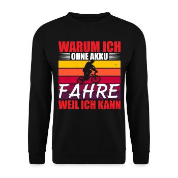 Warum ich ohne Akku fahre?Weil ich kann - Unisex Pullover - Schwarz - Vorne - Alina (178cm) & Michal (187cm)