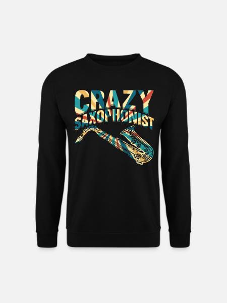 Crazy Saxophonist Sax Musician Sax Instrument Saxo - Unisex Pullover - Schwarz