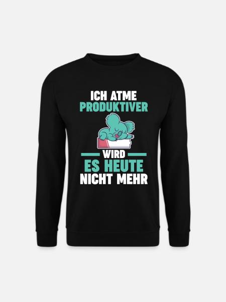 Ich Atme Produktiver Wird Es Heute Nicht Mehr Koal - Unisex Pullover - Schwarz