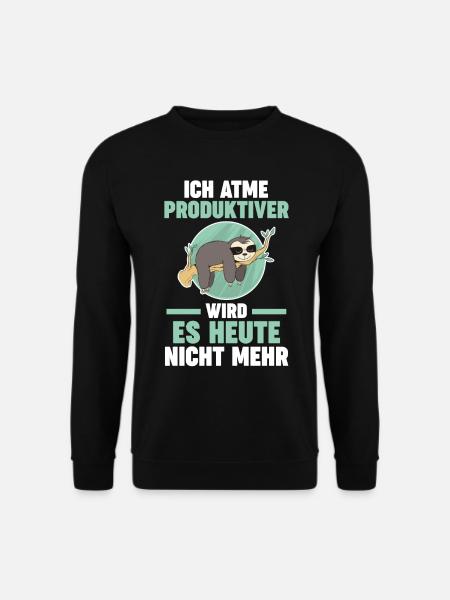 Ich Atme Produktiver Wird Es Heute Nicht Mehr Faul - Unisex Pullover - Schwarz