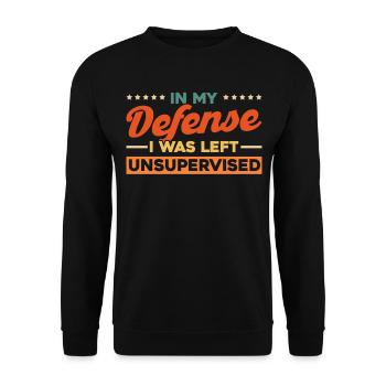 In My Defense I was Left Unsupervised - Unisex Pullover - Schwarz - Vorne - Alina (178cm) & Michal (187cm)