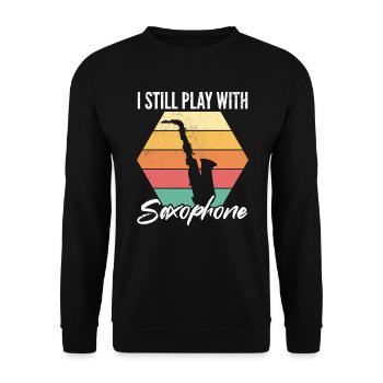 I Still Play With Saxophone - Sax Player Saxophoni - Unisex Pullover - Schwarz - Vorne - Alina (178cm) & Michal (187cm)