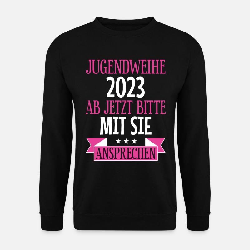 Jugendweihe 2023 Ab Jetzt Mit Sie Ansprechen - Unisex Pullover - Schwarz