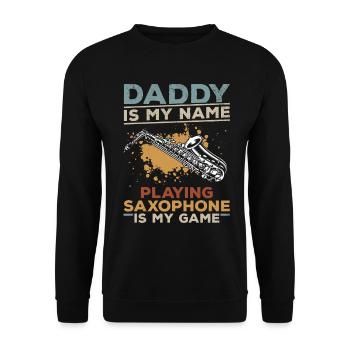 Daddy Is My Name Playing Saxophone Is My Game - Unisex Sweatshirt - black - Front - Alina (178cm) & Michal (187cm)