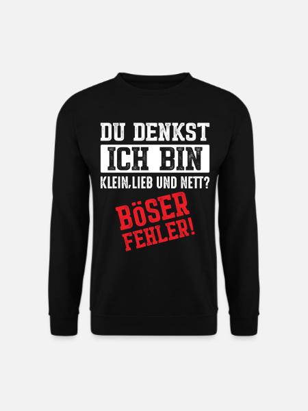 Du denkst Ich bin klein lieb und nett böser Fehler - Unisex Pullover - Schwarz