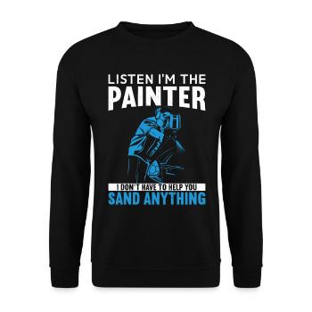 Listen I'm The Painter I Don't Have To Help You - Unisex Sweatshirt - black - Front - Alina (178cm) & Michal (187cm)