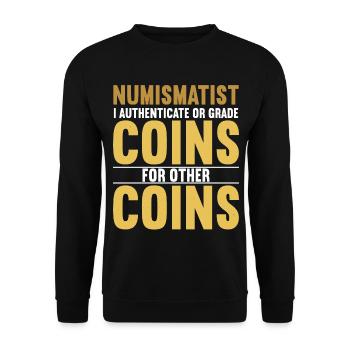 Coin Collector Numismatics Rare Coins Coin Lover - Unisex Sweatshirt - black - Front - Alina (178cm) & Michal (187cm)