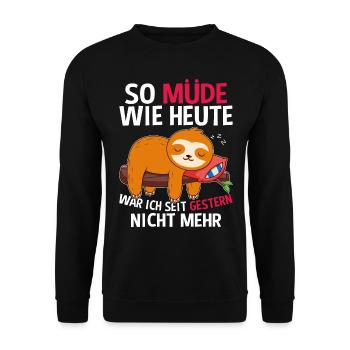 So Müde Wie Heute War Ich Seit Gestern Nicht Mehr - Unisex Pullover - Schwarz - Vorne - Alina (178cm) & Michal (187cm)