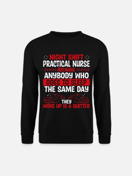 Night Shift Practical Nurse Nursing - Unisex Pullover - Schwarz