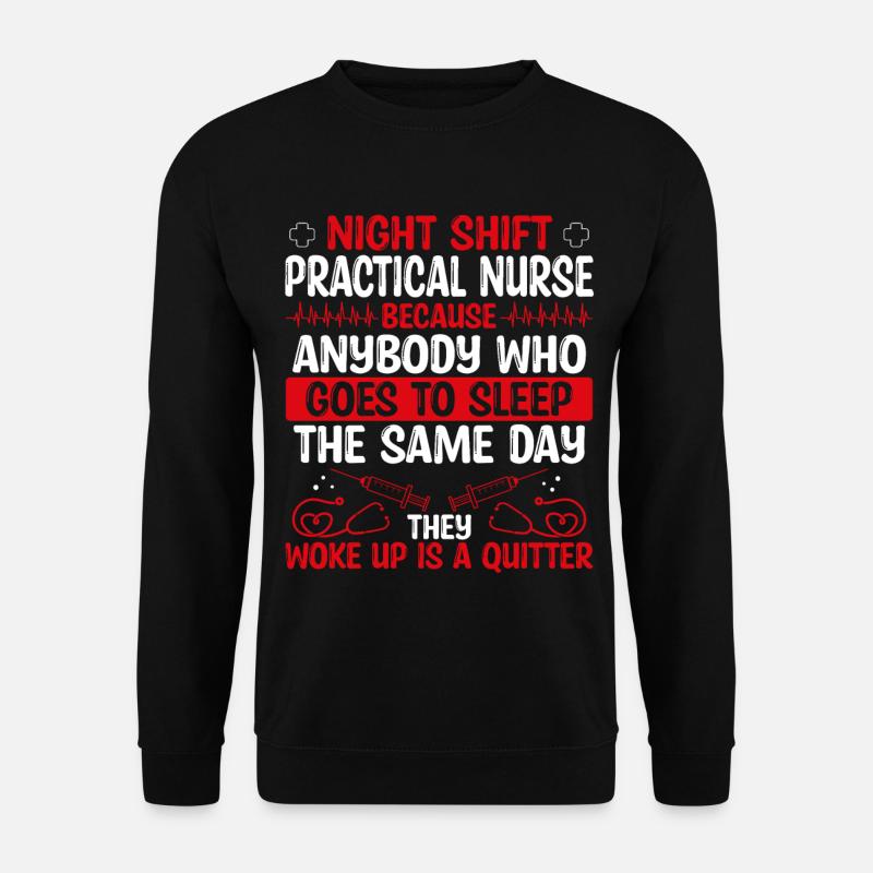 Night Shift Practical Nurse Nursing - Unisex Pullover - Schwarz