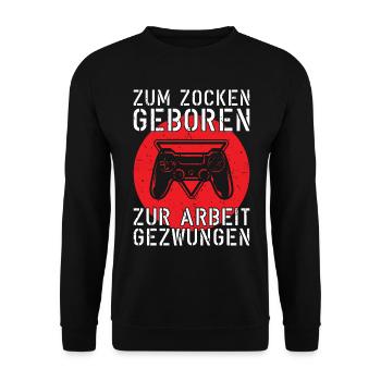 zum Zocken geboren, zur Arbeit gezwungen - Unisex Pullover - Schwarz - Vorne - Alina (178cm) & Michal (187cm)