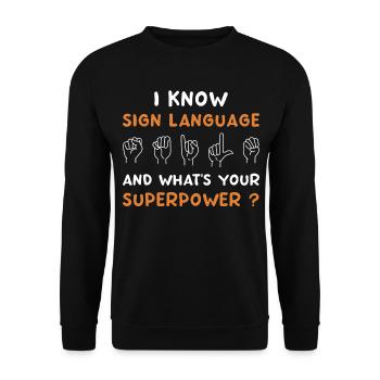 I Know Sign Language And What's Your Superpower? - Unisex Sweatshirt - black - Front - Alina (178cm) & Michal (187cm)