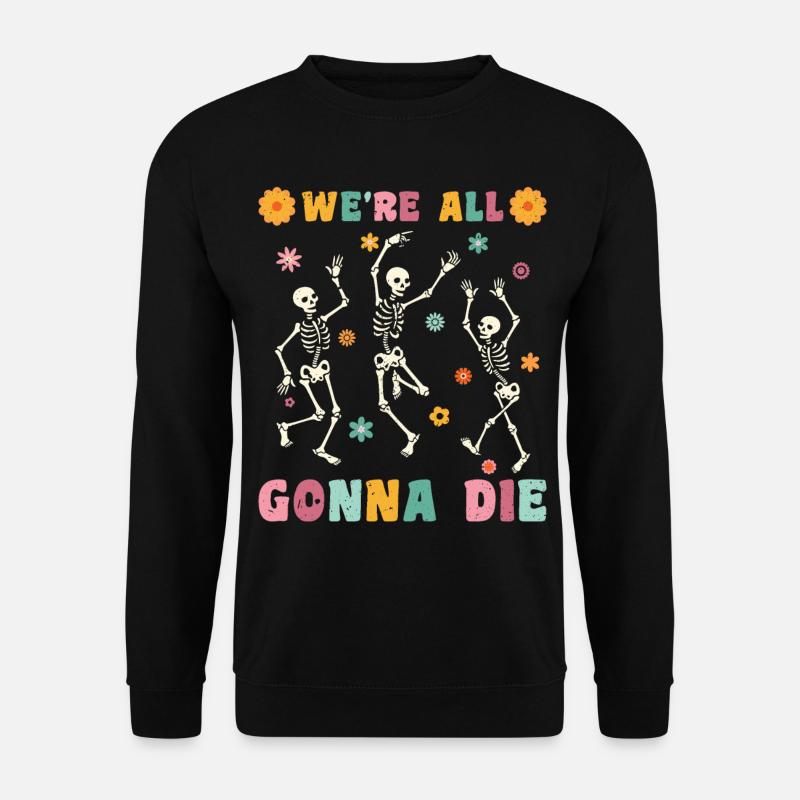 We're all gonna die - Unisex Pullover - Schwarz