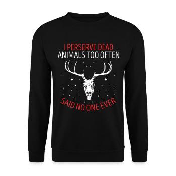 Les taxidermistes interprètent trop souvent les animaux morts - Sweat-shirt Unisexe - noir - Devant - Alina (178cm) & Michal (187cm)