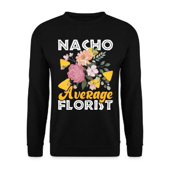 Nacho Average Florist Funny Florist For Florist - Unisex Sweatshirt - black - Front - Alina (178cm) & Michal (187cm)
