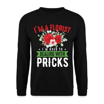 Funny I’m A Florist, I’m Used To Dealing With Pric - Unisex Pullover - Schwarz - Vorne - Alina (178cm) & Michal (187cm)