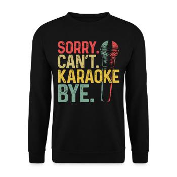 Karaoke Singer Sorry. Cant. - Unisex Sweatshirt - black - Front - Alina (178cm) & Michal (187cm)