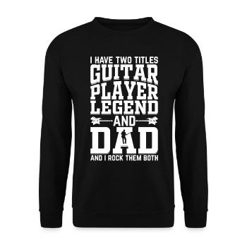 I Have Two Titles Guitar Player Legend & Dad - Gui - Unisex Sweatshirt - black - Front - Alina (178cm) & Michal (187cm)