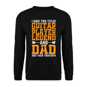 I Have Two Titles Guitar Player Legend & Dad - Gui - Unisex Sweatshirt - black - Front - Alina (178cm) & Michal (187cm)