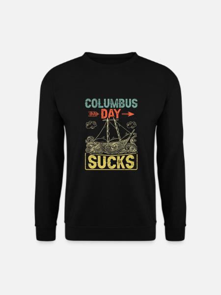 Columbus Day Saugt 1492 Native American Anti - Unisex Pullover - Schwarz
