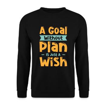 Goal Plan Wisdom Quotes Typography Life Quotes - Unisex Sweatshirt - black - Front - Alina (178cm) & Michal (187cm)