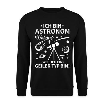 Ich bin Astronom, weil ich ein geiler Typ bin - Unisex Pullover - Schwarz - Vorne - Alina (178cm) & Michal (187cm)