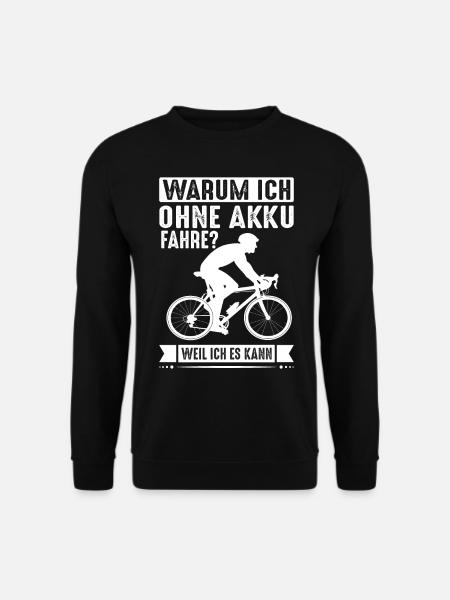 Warum ich ohne Akku Fahre? Weil Ich es kann! - Unisex Pullover - Schwarz
