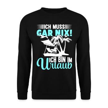 Ich Muss Gar Nix Ich Bin Im Urlaub - Unisex Pullover - Schwarz - Vorne - Alina (178cm) & Michal (187cm)