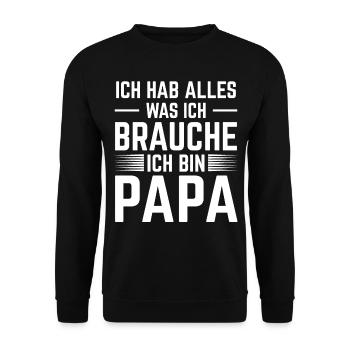 Ich hab alles was ich brauche ich bin Papa - Unisex Pullover - Schwarz - Vorne - Alina (178cm) & Michal (187cm)