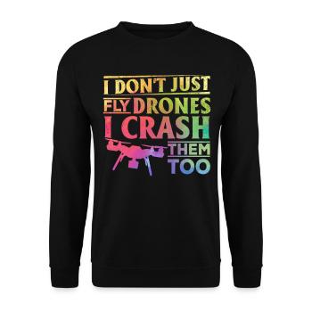 I Don't Just Fly Drones I Crash Them Too - Quadcop - Unisex Sweatshirt - black - Front - Alina (178cm) & Michal (187cm)