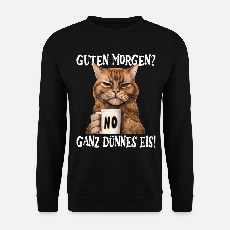 Guten Morgen? Ganz dünnes Eis, Mürrische Lustige - Unisex Pullover - Schwarz