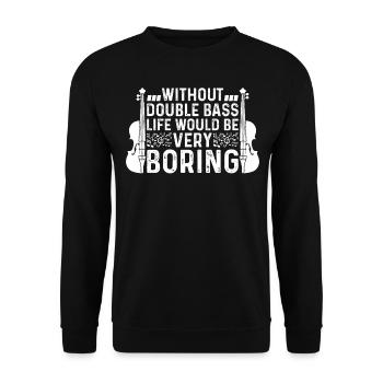 Sans contrebasse, la vie serait très ennuyeuse - Sweat-shirt Unisexe - noir - Devant - Alina (178cm) & Michal (187cm)