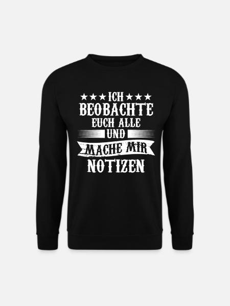 Ich Beobachte Euch Alle Und Mache Mir Notizen - Unisex Pullover - Schwarz