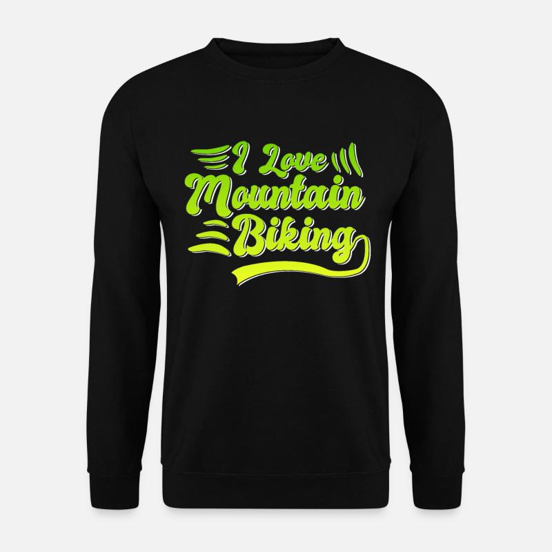 I love mountain biking - Unisex Sweatshirt - black